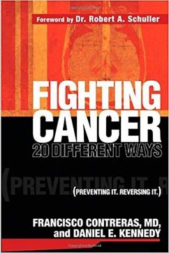 Fighting Cancer 20 Ways: Preventing It. Reversing It. - Contreras, Francisco