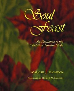 Soul Feast: An Invitation to the Christian Spiritual Life - Thompson, Marjorie J.