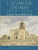 S. Seymour Thomas, 1868-1956: A Texas Genius Rediscovered