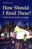 How Should I Read These?: Native Women Writers in Canada
