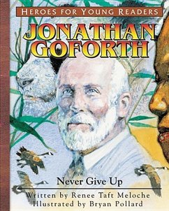 Jonathan Goforth Never Give Up (Heroes for Young Readers) - Meloche, Renee Taft; Renee, Meloche