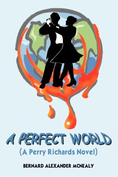 A PERFECT WORLD - Mcnealy, Bernard Alexander