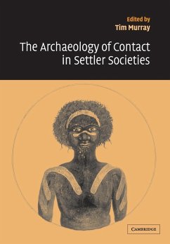 The Archaeology of Contact in Settler Societies - Murray, Tim (ed.)