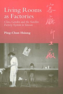 Living Rooms as Factories: Class, Gender, and the Satellite Factory System in Taiwan - Hsiung, Ping-Chun