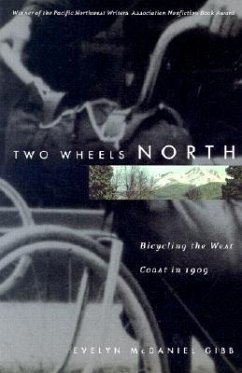 Two Wheels North: Cycling the West Coast in 1909 - Gibb, Evelyn