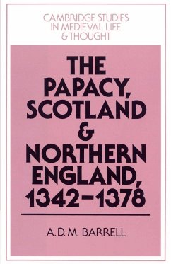 The Papacy, Scotland and Northern England, 1342 1378 - Barrell, Andrew D. M.; Barrell, A. D. M.