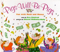 Pigs Will Be Pigs: Fun with Math and Money - Axelrod, Amy