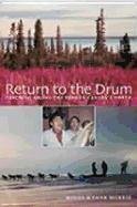 Return to the Drum: Teaching Among the Dene in Canada's North - Morris Miggs, Wynne