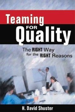 Teaming for Quality: The Right Way for the Right Reasons - Shuster, H. David