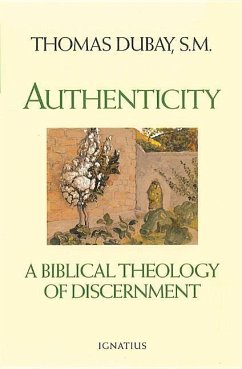 Authenticity: A Biblical Theology of Discernment - Dubay, Thomas