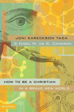 How to Be a Christian in a Brave New World - Eareckson-Tada, Joni; De S. Cameron, Nigel M.
