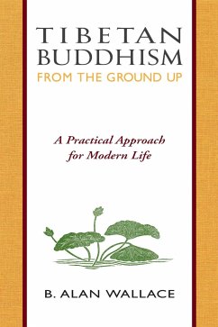 Tibetan Buddhism from the Ground Up - Wallace, B Alan; Wilhelm, Steven