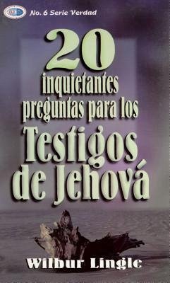 20 Inquietantes Preguntas Para Los Testigos de Jehová - Lingle, Wibur