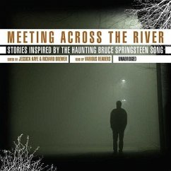 Meeting Across the River: Stories Inspired by the Haunting Bruce Springsteen Song - Kaye, Jessica Brewer, Richard