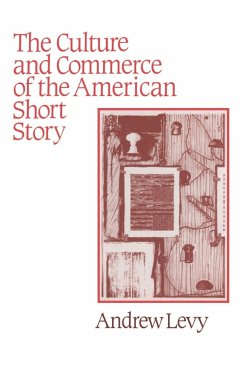 The Culture and Commerce of the American Short Story - Levy, Andrew; Andrew, Levy