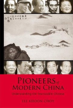 Pioneers of Modern China: Understanding the Inscrutable Chinese - Lee, Khoon Choy