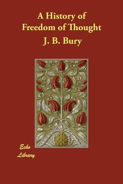 A History of Freedom of Thought - Bury, J. B.