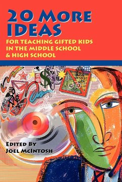 20 More Ideas for Teaching Gifted Kids in the Middle School and High School - McIntosh, Joel E