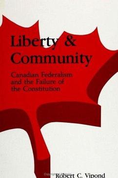 Liberty and Community: Canadian Federalism and the Failure of the Constitution - Vipond, Robert C.