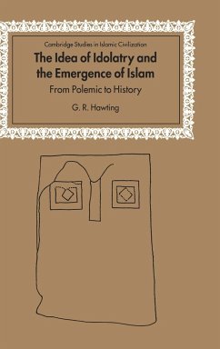 The Idea of Idolatry and the Emergence of Islam - G. R., Hawting; Hawting, Gerald Richard; Hawting, G. R.