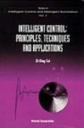 Intelligent Control: Principles, Techniques and Applications - Cai, Zixing
