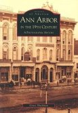 Ann Arbor in the 19th Century: A Photographic History