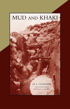 MUD AND KHAKI. The Memories of an Incomplete Soldier - H. S. Clapham