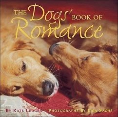 The Dogs' Book of Romance - Ledger, Kate; Sachs, Lisa; Sacks, Cindy