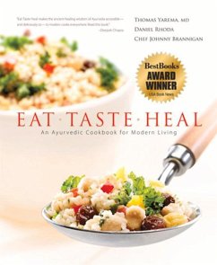 Eat-Taste-Heal: An Ayurvedic Cookbook for Modern Living - Yarema M. D., Thomas; Rhoda, Daniel; Brannigan, Chef Johnny