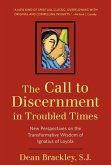 The Call to Discernment in Troubled Times New Perspectives on the Transformative Wisdom of Ignatius of Loyola