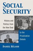 Social Security: History and Politics from the New Deal to the Privatization Debate