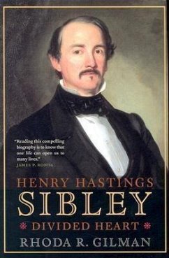 Henry Hastings Sibley: Divided Heart - Gilman, Rhoda