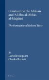 Constantine the African and 'Alī Ibn Al-'Abbās Al-Mağūsī: The Pantegni and Related Texts