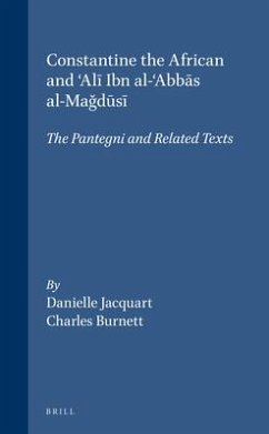 Constantine the African and 'Alī Ibn Al-'Abbās Al-Mağūsī: The Pantegni and Related Texts - Jacquart, Danielle; Burnett, Charles
