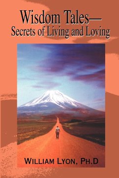 Wisdom Tales--Secrets of Living and Loving - Lyon, William H