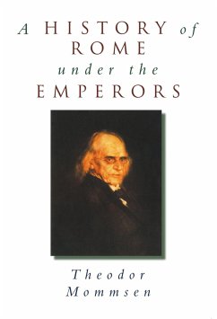 A History of Rome Under the Emperors - Mommsen, Theodor