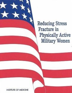 Reducing Stress Fracture in Physically Active Military Women - Institute Of Medicine; Committee on Military Nutrition Research; Subcommittee on Body Composition Nutrition and Health of Military Women