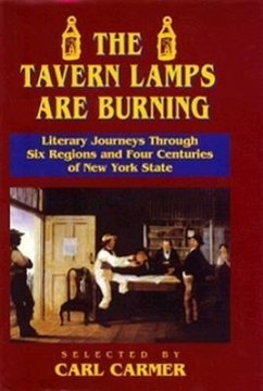 The Tavern Lamps Are Burning: Literary Journeys Through Six Regions and Four Centuries of NY States - Carmer, Carl