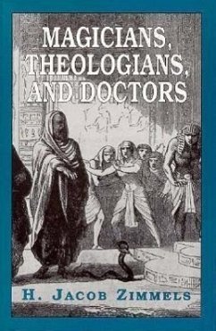 Magicians, Theologians, and Doctors: Studies in Folk Medicine and Folklore as Reflected in the Rabbinical Response - Zimmels, H. J.