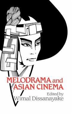 Melodrama and Asian Cinema - Dissanayake, Wimal (ed.)
