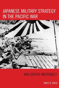 Japanese Military Strategy in the Pacific War - Wood, James B