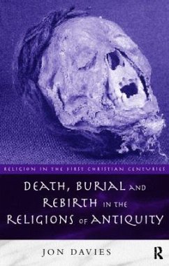 Death, Burial and Rebirth in the Religions of Antiquity - Davies, Jon