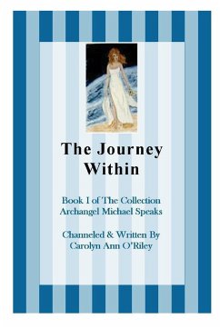 The Journey Within Book I of the Collection Archangel Michael Speaks - O'Riley, Carolyn Ann