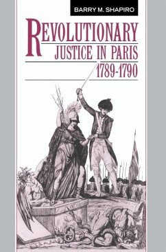 Revolutionary Justice in Paris, 1789 1790 - Shapiro, Barry M.