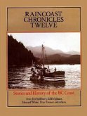Raincoast Chronicles 12: Stories & History of the British Columbia Coast