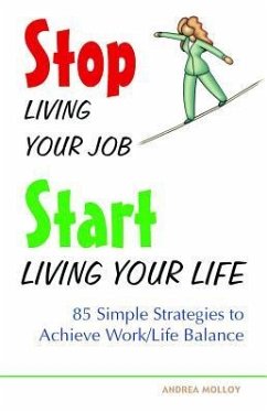 Stop Living Your Job, Start Living Your Life - Millard, Anne-Marie; Molloy, Andrea