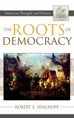 The Roots of Democracy - Shalhope, Robert E.