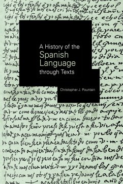 A History of the Spanish Language through Texts - Pountain, Christopher