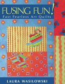 Fusing Fun! Fast Fearless Art Quilts