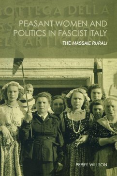 Peasant Women and Politics in Facist Italy - Willson, Perry